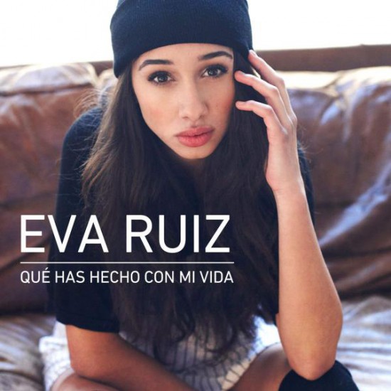 Conoce a Eva Ruiz con su primer single ‘Qué Has Hecho Con Mi Vida’