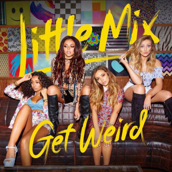Little Mix desvela el contenido de su nuevo disco ‘Get Weird’