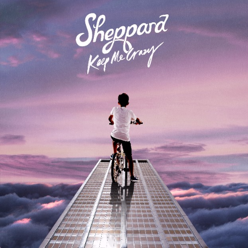 Sheppard vuelve con su nuevo himno ‘Keep Me Crazy’
