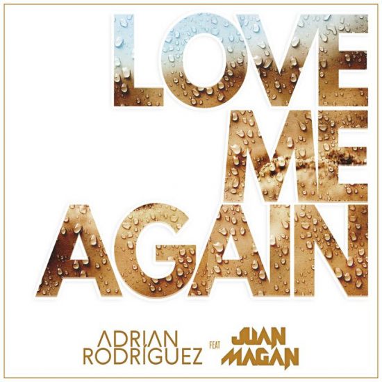 ‘Love Me Again’ es lo nuevo de Adrián Rodríguez junto a Juan Magán