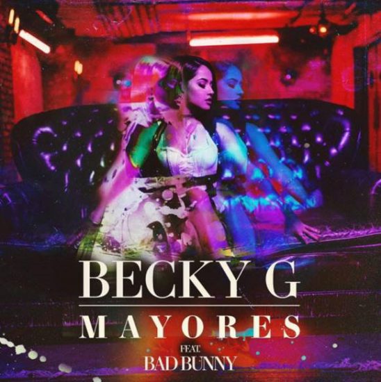 ‘Mayores’ es el nuevo single de Becky G junto a Bad Bunny