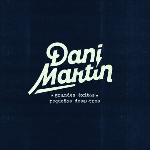 DaniMartin_GrandesExitosYPequeñosDesastres_Cover
