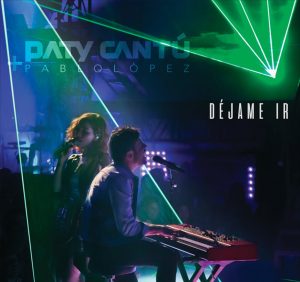 Paty Cantú Pablo López Déjame Ir