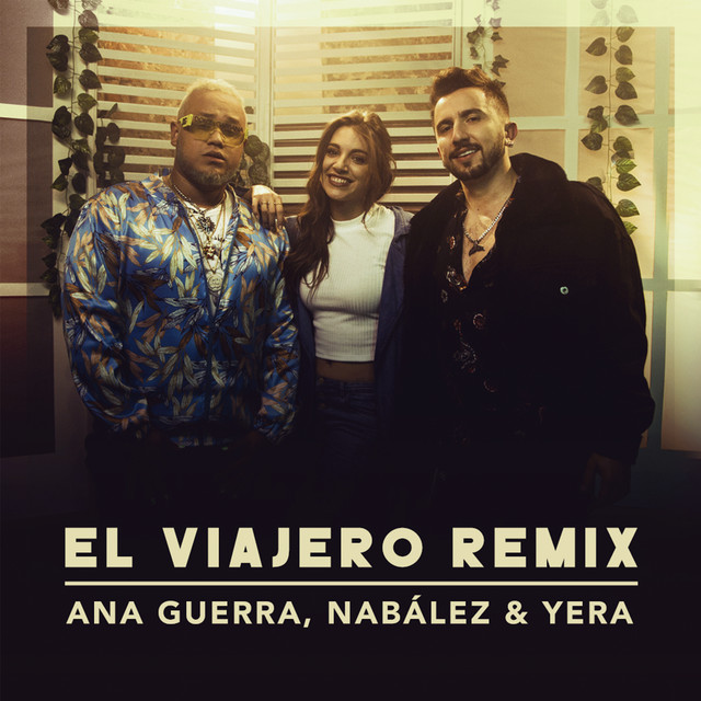 Nabález y Yera unen fuerzas con Ana Guerra en ‘El Viajero Remix’