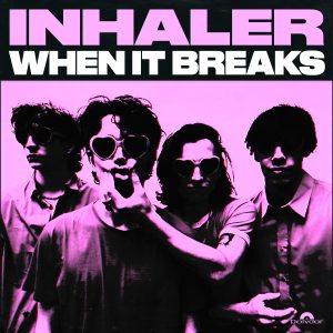 When It Breaks - Inhaler