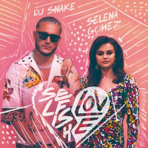 Selfish Love- Selena Gómez. DJ Snake