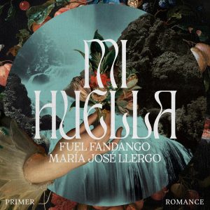 Mi Huella - Fuel Fandango, Maria José Llergo