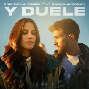 Y Duele - Pablo Alborán , Sofi de la Torre