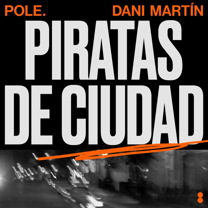 Piratas de Ciudad - POLE., Dani Martín