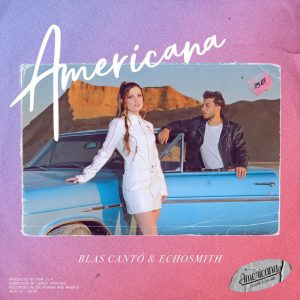 Americana - Blas Cantó, Echosmith