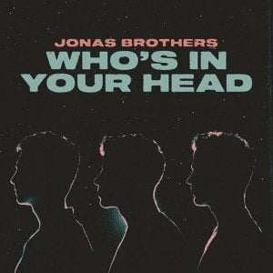 Who's in you Head - Jonas Brothers