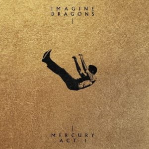 Mercury - Act 1 - Imagine Dragons