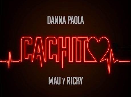 Cachito - Danna Paola, Mau y Ricky