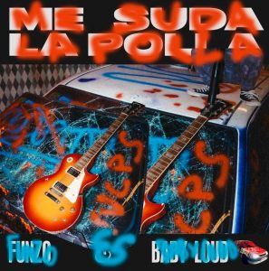 Me Suda la Polla - Funzo & Loud Baby