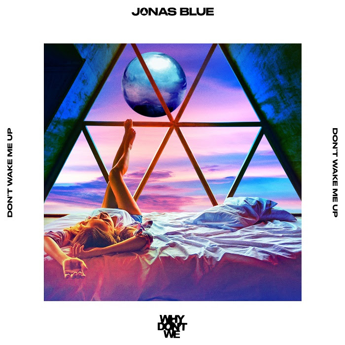 Jonas Blue & Why Don’t We - Don’t Wake Me Up