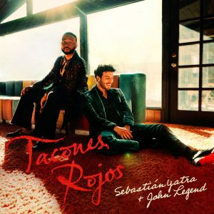 Tacones Rojos - Sebastián Yatra, John Legend