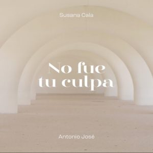 antonio josé, susana cala - no fue tu culpa