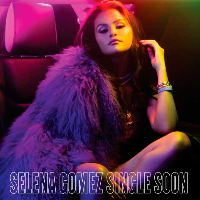 Selena Gómez - Single Soon - MyiPop